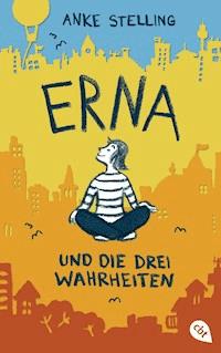 Erna und die drei Wahrheiten - Anke Stelling - E-Book