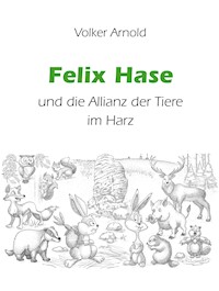 Felix Hase und die Allianz der Tiere im Harz - Volker Arnold - E-Book