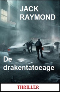 De drakentatoeage: Thriller - Jack Raymond - E-Book