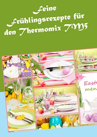 Feine Frühlingsrezepte für den Thermomix TM5 - Vera Sundheimer - E-Book
