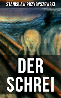 DER SCHREI - Stanislaw Przybyszewski - E-Book