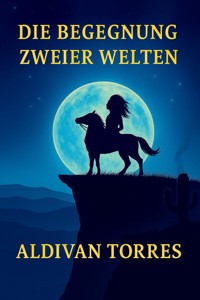 Die Begegnung zweier Welten - aldivan teixeira torres - E-Book