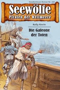 Seewölfe - Piraten der Weltmeere 168 - Kelly Kevin - E-Book