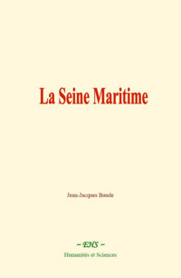 La Seine Maritime - Jean-Jacques Baude - E-Book