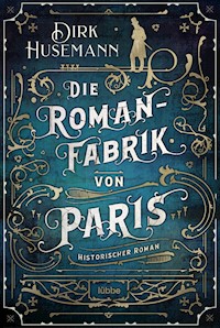 Die Romanfabrik von Paris - Dirk Husemann - E-Book