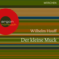 Der kleine Muck (Ungekürzte Lesung) - Wilhelm  Hauff - Hörbuch