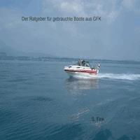 Der Ratgeber für gebrauchte Boote aus GFK - S. Fink - E-Book