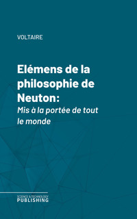 Elémens de la philosophie de Neuton - Voltaire - E-Book