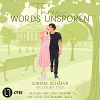 Three words unspoken - London Hearts, Teil 3 (Ungekürzt) - Lorena Schäfer - Hörbuch