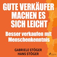 Gute Verkäufer machen es sich leicht - Besser verkaufen mit Menschenkenntnis (Ungekürzt) - Hans Stöger - Hörbuch