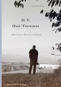 O. T. - Ossi / Teewurst - Sarah Breitling - E-Book