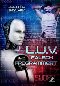 L.U.V. - falsch programmiert - Justin C. Skylark - E-Book