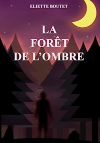 La forêt de l'Ombre - Eliette Boutet - E-Book