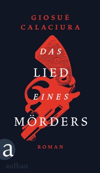 Das Lied eines Mörders - Giosuè Calaciura - E-Book