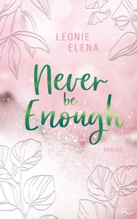Never Be Enough - Leonie Elena - E-Book