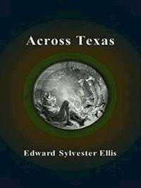 Across Texas - Edward Sylvester Ellis - E-Book