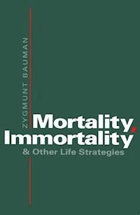 Mortality, Immortality and Other Life Strategies - Zygmunt Bauman - E-Book