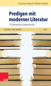 Predigen mit moderner Literatur - Christian Siebold - E-Book