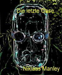 Die letzte Oase - Niklaas Manley - E-Book