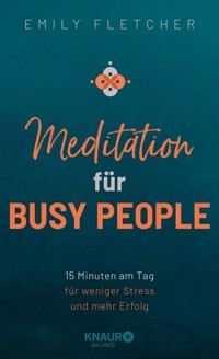 Meditation für Busy People - Emily Fletcher - E-Book