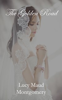 The Golden Road - Lucy Maud Montgomery - E-Book