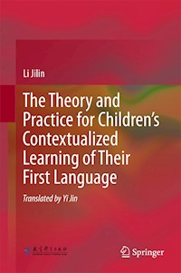The Theory and Practice for Children’s Contextualized Learning of Their First Language - Li Jilin - E-Book
