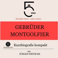 Gebrüder Montgolfier: Kurzbiografie kompakt - 5 Minuten - Hörbuch