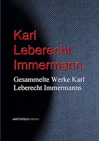Gesammelte Werke Karl Leberecht Immermanns - Karl Leberecht Immermann - E-Book