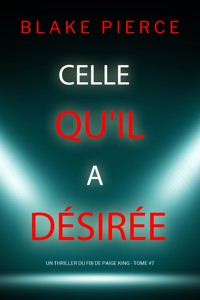 Celle qu'il a désirée (Un thriller du FBI de Paige King — tome 7) - Blake Pierce - E-Book