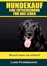 Hundekauf eine Entscheidung für das Leben - Luigi Panebianco - E-Book