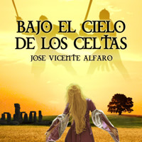Bajo el cielo de los celtas - JOSE VICENTE ALFARO - Hörbuch