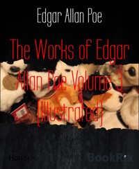 The Works of Edgar Allan Poe Volume 3 (Illustrated) - Edgar Allan Poe - E-Book