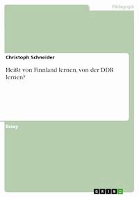 Heißt von Finnland lernen, von der DDR lernen? - Christoph Schneider - E-Book