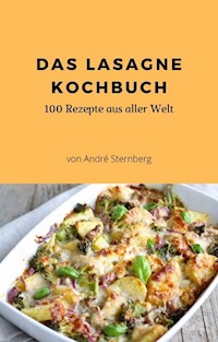 Das Lasagne Kochbuch - Andre Sternberg - E-Book