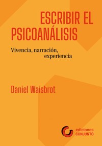 Escribir el psicoanálisis - Daniel Waisbrot - E-Book