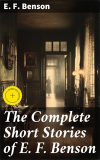 The Complete Short Stories of E. F. Benson - E.F. Benson - E-Book