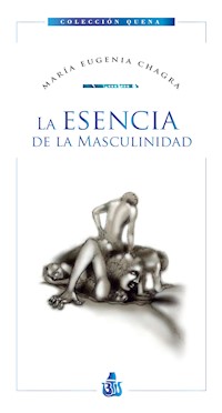La esencia de la masculinidad - María Eugenia Chagra - E-Book