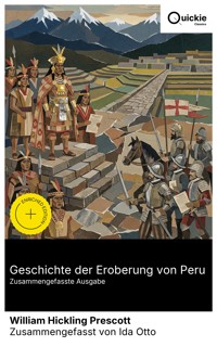 Geschichte der Eroberung von Peru (Zusammengefasste Ausgabe) - William Hickling Prescott - E-Book