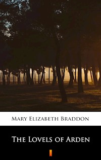 The Lovels of Arden - Mary Elizabeth Braddon - E-Book