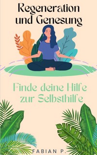 Regeneration und Genesung - Fabian Pscherer - E-Book