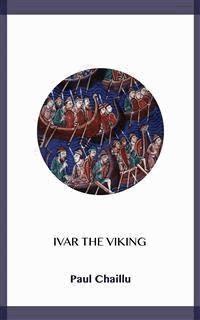 Ivar the Viking - Paul Chaillu - E-Book