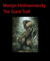 The Giant Troll - Mostyn Heilmannovsky - E-Book
