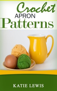 Crochet Apron Patterns - Katie Lewis - E-Book