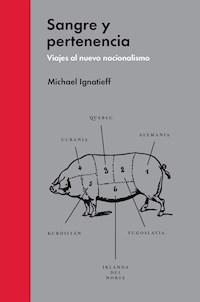 Sangre y pertenencia - Michael Ignatieff - E-Book