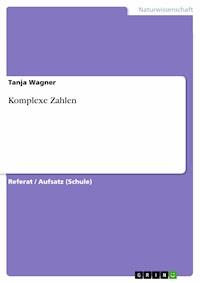 Komplexe Zahlen - Tanja Wagner - E-Book