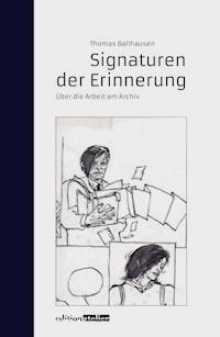 Signaturen der Erinnerung - Thomas Ballhausen - E-Book