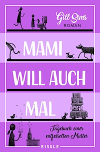Mami will auch mal! - Gill Sims - E-Book