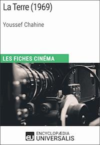 La Terre de Youssef Chahine - Encyclopaedia Universalis - E-Book
