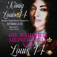 Die Wahrheit meiner Seele von Louis 14. - Renata Nada'Elena Turanova - Hörbuch