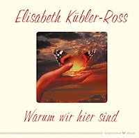 Warum wir hier sind - Elisabeth Kübler-Ross - E-Book